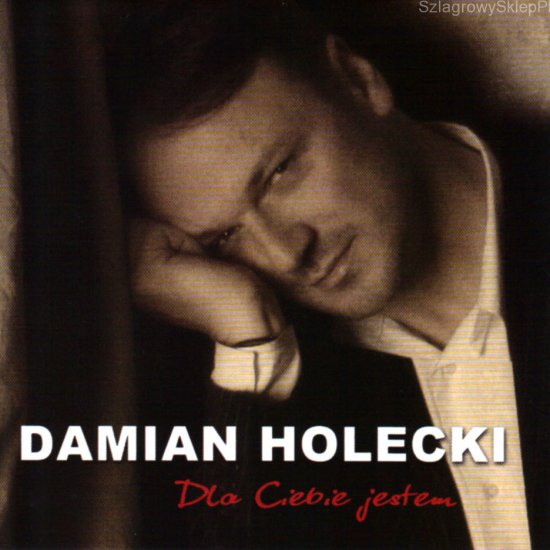 bratek321 - Damian Holecki---Dla Ciebie Jestem. 2014.jpeg